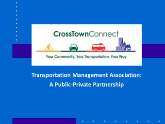 A Public-Private Partnership The TMA Solution  Transportation Management Association  . . . a
