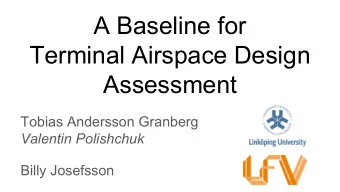A Baseline for  Terminal Airspace Design  Assessment  Tobias Andersson Granberg  Linkping