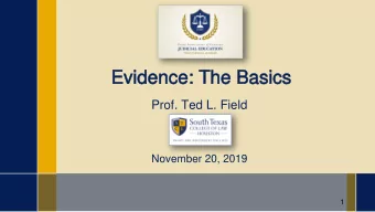 Evidence: The Basics  Evidence: The Basics  Prof. Ted L. Field  November 20, 2019  1  Agenda