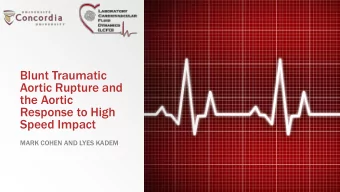 Blunt Traumatic  Aortic Rupture and  the Aortic  Response to High  Speed Impact  MARK COHEN AND