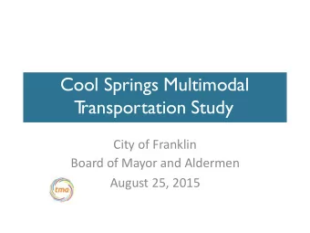T  ransportation Study  City of Franklin  Board of Mayor and Aldermen  August 25, 2015  The Need