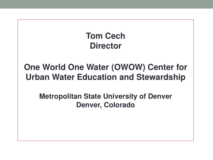 tom cech director one world one water owow center for