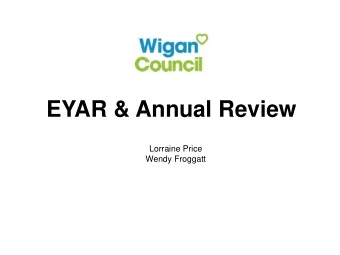 EYAR &amp; Annual Review  Lorraine Price  Wendy Froggatt  EYAR process  In readiness for a child