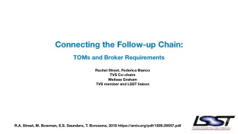 Connecting the Follow-up Chain:  TOMs and Broker Requirements  Rachel Street, Federica Bianco  TVS