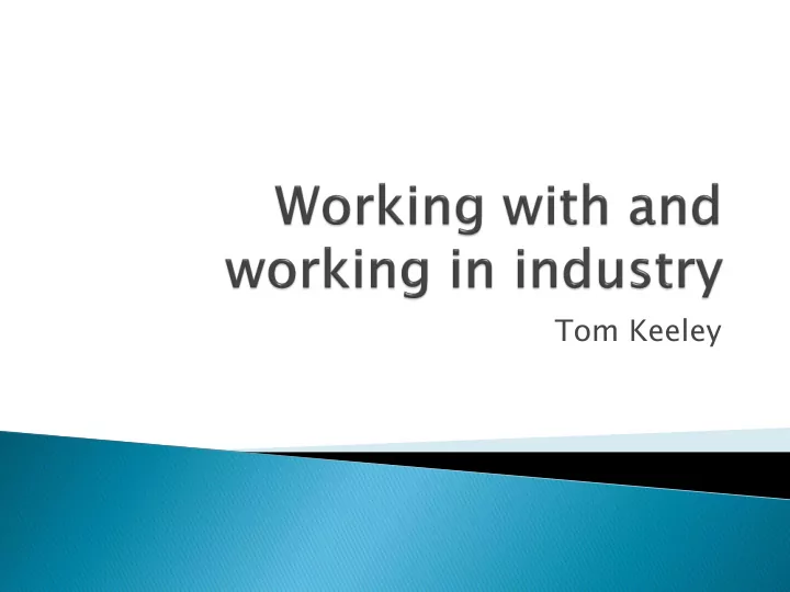 tom keeley working with industry