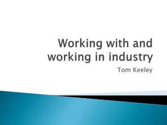 Tom Keeley  WORKING WITH INDUSTRY  Industry structure  Industry and academia  WORKING IN