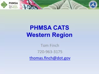 PHMSA CATS  Western Region  Tom  Finch    720-963-3175    thomas.finch@dot.gov