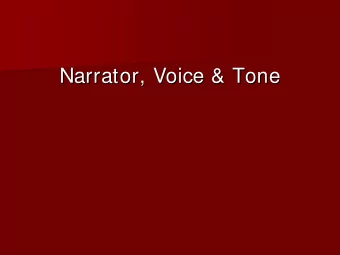 Narrator, Voice &amp; Tone  Narrator, Voice &amp; Tone  The Narrator  The Narrator When you read a
