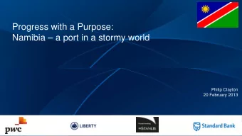 Progress with a Purpose:  Namibia  a port in a stormy world  Philip Clayton  20 February 2013