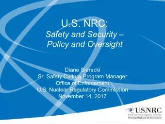 U.S. NRC: Safety and Security   Policy and Oversight  Diane Sieracki  Sr. Safety Culture Program