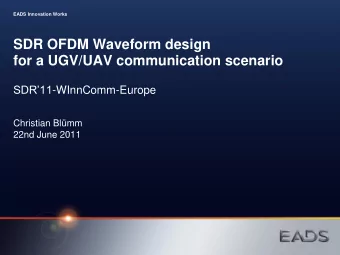 SDR OFDM Waveform design  for a UGV/UAV communication scenario SDR11 -WInnComm-Europe  Christian