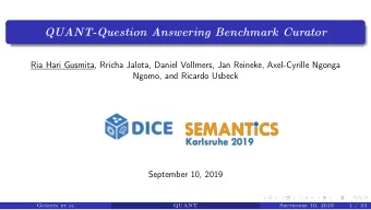 QUANT-Question Answering Benchmark Curator  Ria Hari Gusmita, Rricha Jalota, Daniel Vollmers, Jan