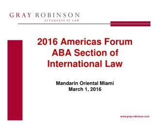 2016 Americas Forum  ABA Section of  International Law  Mandarin Oriental Miami  March 1, 2016
