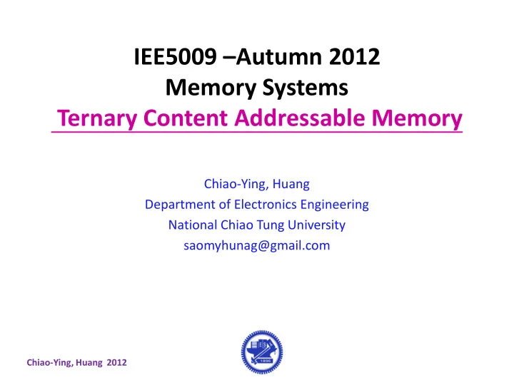 iee5009 autumn 2012 memory systems ternary content