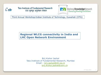 Regional WLCG connectivity in India and  LHC Open Network Environment  Brij Kishor Jashal  Tata