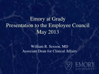 Presentation to the Employee Council May 2013  William R. Sexson, MD  Associate Dean for Clinical