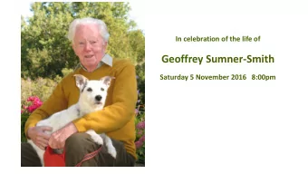 Geoffrey Sumner-Smith  Saturday 5 November 2016 8:00pm  Tributes  His passing marks the end of