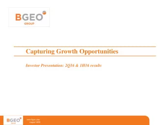 Capturing Growth Opportunities  Investor Presentation: 2Q16 &amp; 1H16 results  www.bgeo.com