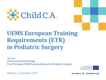 in Pediatric Surgery  Speaker  Prof. Gian Battista Parigi  Past President UEMS Section &amp; Board