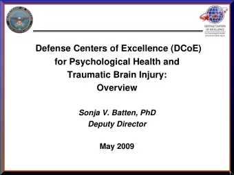 Defense Centers of Excellence (DCoE)  for Psychological Health and  Traumatic Brain Injury: