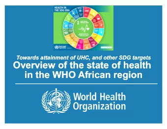 Overview of the state of health  Overview of the state of health  in the WHO African region  in the