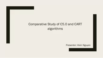 Comparative Study of C5.0 and CART  algorithms  Presenter: Alvin Nguyen  Presentation Framework  1.