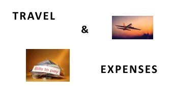 TRAVEL  &amp;  EXPENSES  KEY PROCESSES  TRAVELStarts with a Travel Authorization Form is used to