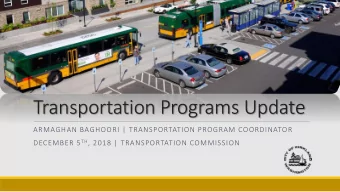 Transportation Programs Update  ARMAGHAN BAGHOORI | TRANSPORTATION PROGRAM COORDINATOR DECEMBER 5