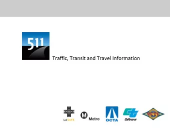 Traffic, Transit and Travel Information  1 What is 511?  The Federal Communications