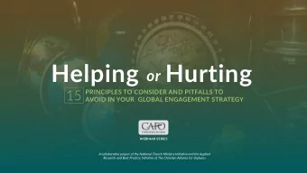 Helping  Hurting  or  15  PRINCIPLES TO CONSIDER AND PITFALLS TO  AVOID IN YOUR  GLOBAL ENGAGEMENT