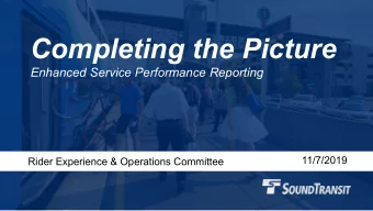 Completing the Picture  Enhanced Service Performance Reporting  11/7/2019  Rider Experience &amp;