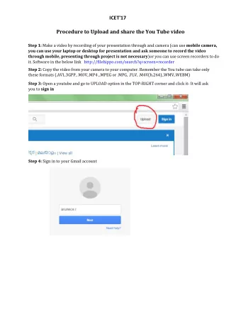 ICET ' 17  Procedure to Upload and share the You Tube video Step 1: Make a video by recording of