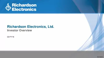 Richardson Electronics, Ltd.  Investor Overview  Q3 FY18  REV 050918  Safe Harbor Statement  During