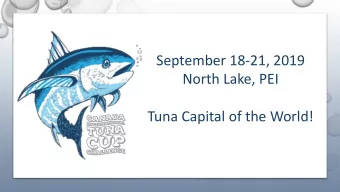 September 18-21, 2019  North Lake, PEI  Tuna Capital of the World!  Plans are underway for the 2019
