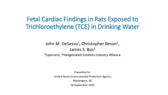 Fetal Cardiac Fin  indings in  in Rats Exposed to  Tri  richloroethylene (T  (TCE) in  in Dri