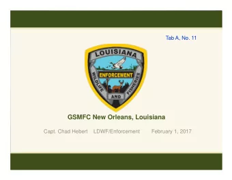 GSMFC New Orleans, Louisiana  Capt. Chad Hebert    LDWF/Enforcement        February 1, 2017  LDWF