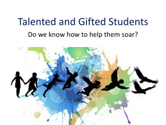 Talented and Gifted Students  Do we know how to help them soar?  TAG  Talented And Gifted  Students