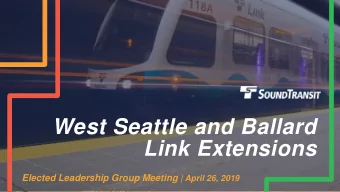 West Seattle and Ballard  Link Extensions Elected Leadership Group Meeting | April 26, 2019  Agenda