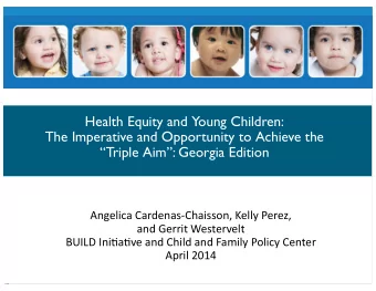 Health Equity and Young Children:  The Imperative and Opportunity to Achieve the  Triple Aim: