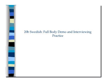 Practice 20b Swedish: Full Body Demo and Interviewing Practice   Class Outline  10 minutes