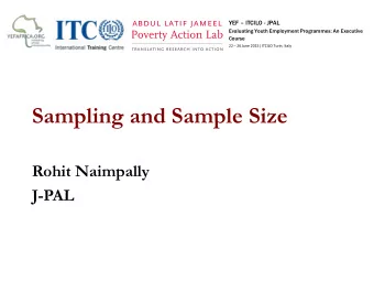 Sampling and Sample Size  Rohit Naimpally  J-PAL  Course Overview  1.  Introduction to Impact
