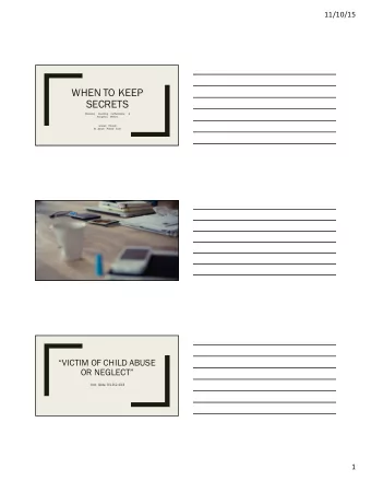 WHEN TO KEEP  SECRETS  Mandatory  Reporting, Confidentiality,  &amp;  Emergency Motions  Graham