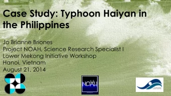 Case Study: Typhoon Haiyan in the Philippines  Jo Brianne Briones Project NOAH, Science Research
