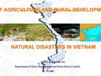 OF AGRICULTURE AND RURAL DEVELOPMENT - MARD  NATURAL DISASTERS IN VIETNAM  Dr. VU KIEN TRUNG