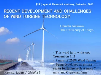 RECENT DEVELOPMENT AND CHALLENGES  OF WIND TURBINE TECHNOLOGY  Chuichi Arakawa  The University of