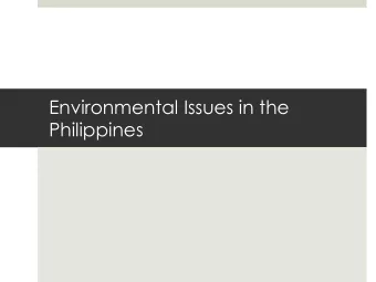 Environmental Issues in the  Philippines  The Philippines  90 million people  7,104 islands