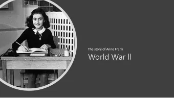 World War ll  Anne Frank was a young Jewish girl who had to  face the hardships of the difficult