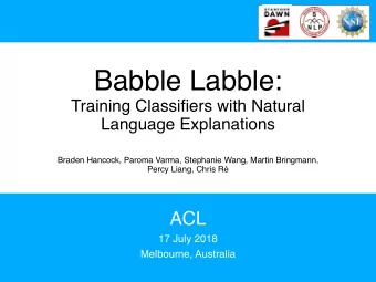 Babble Labble:  Training Classifiers with Natural  Language Explanations  Braden Hancock, Paroma