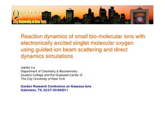 Reaction dynamics of small bio-  -molecular ions with  molecular ions with  Reaction dynamics of