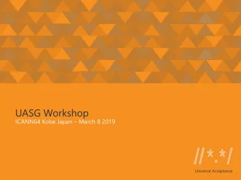 UASG Workshop ICANN64 Kobe Japan  March 8 2019  Universal Acceptance    Welcome &amp;